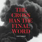 The Cross Has the Final Word SATB choral sheet music cover